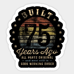 Built 75 Years Ago All Parts Original 75th Birthday Sticker